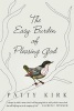 The Easy Burden of Pleasing God (Paperback) - Patty Kirk Photo