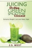 Juicing - 13-Day Green Smoothie Cleanse for Detoxing, Extreme Weight Loss and Paleo Style (Paperback) - J S West Photo