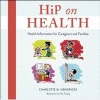 Hip on Health CD - Health Information for Caregivers and Families (CD-ROM) - Charlotte M Hendricks Photo