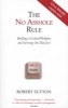 The No Asshole Rule - Building a Civilised Workplace and Surviving One That Isn't (Paperback) - Robert I Sutton Photo