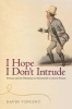 'I Hope I Don't Intrude' - Privacy and its Dilemmas in Nineteenth-Century Britain (Hardcover) - David Vincent Photo