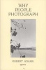 Why People Photograph - Selected Essays and Reviews by  (Paperback, 1st ed) - Robert Adams Photo