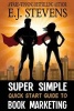 Super Simple Quick Start Guide to Book Marketing (Paperback) - EJ Stevens Photo