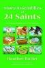 Story Assemblies of 24 Saints - 24 Off-the-peg Assemblies for the School Year (Paperback) - Heather Butler Photo