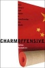 Charm Offensive - How China's Soft Power is Transforming the World (Hardcover) - Joshua Kurlantzick Photo