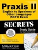 Praxis II English to Speakers of Other Languages (5361) Exam Secrets Study Guide - Praxis II Test Review for the Praxis II Subject Assessments (Paperback) - Praxis II Exam Secrets Test Prep Photo