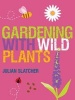 Gardening with Wild Plants (Paperback) - Julian Slatcher Photo