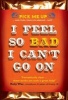 I Feel So Bad I Can't Go on (Paperback) - Chris Williams Photo