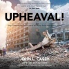 Upheaval! - Why Catastrophic Earthquakes Will Soon Strike the United States (Paperback) - John L Casey Photo