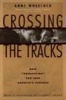 Crossing the Tracks - How Untracking Can Save America's Schools (Hardcover, New) - Anne Wheelock Photo