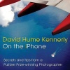  on the iPhone - Secrets and Tips from a Pulitzer Prize-Winning Photographer (Paperback) - David Hume Kennerly Photo