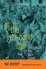 At the Jazz Band Ball - Sixty Years on the Jazz Scene (Hardcover, New) - Nat Hentoff Photo