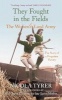 They Fought in the Fields - The Women's Land Army (Paperback) - Nicola Tyrer Photo