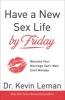 Have a New Sex Life by Friday - Because Your Marriage Can't Wait Until Monday (Hardcover) - Dr Kevin Leman Photo