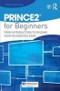 Prince2 for Beginners - From Introduction to Passing Your Foundation Exam (Paperback, 4th Revised edition) - Colin Bentley Photo