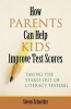 How Parents Can Help Kids Improve Test Scores - Taking the Stakes out of Literacy Testing (Paperback, New) - Steven Schneider Photo