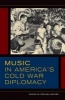 Music in America's Cold War Diplomacy (Hardcover) - Danielle Fosler Lussier Photo