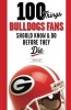 100 Things Bulldogs Fans Should Know & Do Before They Die (Paperback) - Jon Nelson Photo