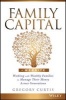 Family Capital - Working with Wealthy Families to Manage Their Money Across Generations (Hardcover) - Gregory Curtis Photo