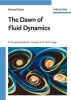 The Dawn of Fluid Dynamics - A Discipline Between Science and Technology (Hardcover) - Michael Eckert Photo