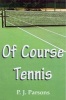 Of Course Tennis (Paperback) - P J Parsons Photo