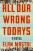 All Our Wrong Todays (Hardcover) - Elan Mastai Photo