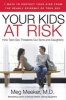 Your Kids at Risk - How Teen Sex Threatens Our Sons and Daughters (Paperback, First Edition,First Trade Paper Edition) - Meg Meeker Photo