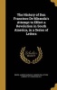 The History of Don Francisco de Miranda's Attempt to Effect a Revolution in South America, in a Series of Letters (Hardcover) - James Biggs Photo