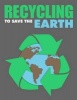 Recycling to Save the Earth (Paperback) - Sheba Blake Photo