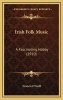 Irish Folk Music - A Fascinating Hobby (1910) (Hardcover) - Francis ONeill Photo