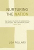 Nurturing the Nation - The Family Politics of Modernizing, Colonizing and Liberating Egypt 1805-1923 (Paperback) - Lisa Pollard Photo