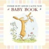 Baby Book Based on Guess How Much I Love You (Hardcover) - Sam McBratney Photo