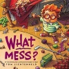 What Mess? (Paperback) - Tom Lichtenheld Photo