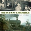 The Railway Experience (Hardcover) - Paul Atterbury Photo