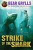 Strike Of The Shark (Hardcover) - Bear Grylls Photo