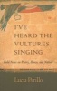 I've Heard the Vultures Singing - Field Notes on Poetry, Illness, and Nature (Paperback) - Lucia Maria Perillo Photo