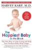 The Happiest Baby on the Block - The New Way to Calm Crying and Help Your Newborn Baby Sleep Longer (Paperback, 2nd) - Harvey Karp Photo