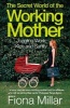 The Secret World of the Working Mother (Paperback) - Fiona Millar Photo