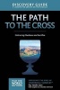 The Path to the Cross Discovery Guide - Embracing Obedience and Sacrifice (Paperback) - Ray Vander Laan Photo