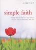 Simple Faith - Moving Beyond Religion to Grow in Your Relationship with God (Paperback) - Margaret Silf Photo