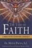 The Year of Faith - A Bible Study Guide for Catholics (Paperback) - Mitch Pacwa Photo