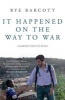 It Happened on the Way to War - A Marine's Path to Peace (Paperback) - Rye Barcott Photo