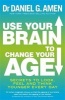 Use Your Brain to Change Your Age - Secrets to Look, Feel and Think Younger Every Day (Paperback) - Daniel G Amen Photo