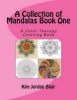 A Collection of Mandalas Book 1 - A Color Therapy Coloring Book (Paperback) - Kim Jordan Blair Photo