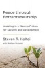 Peace Through Entrepreneurship - Investing in a Startup Culture for Security and Development (Hardcover) - Steven R Koltai Photo