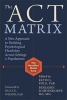 The ACT Matrix - A New Approach to Building Psychological Flexibility Across Settings and Populations (Paperback) - Kevin L Polk Photo