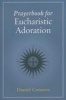 Prayerbook for Eucharistic Adoration (Paperback) - Daniel Connors Photo