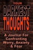 Your Darkest Thoughts - A Journal for Confronting Worry, Anxiety & Fear (Paperback) - Richard Voigt Photo