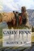 Casey Ryan (Paperback) - Bower B M Photo