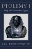 Ptolemy, No. 1 - King and Pharaoh of Egypt (Hardcover) - Ian Worthington Photo